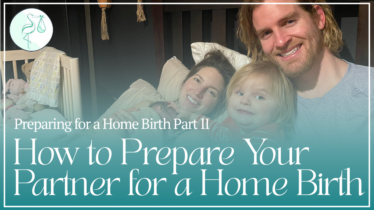 A family after a birth. The text reads, "Preparing for A Home Birth Part II: How to Prepare Your Partner for a Home Birth" 